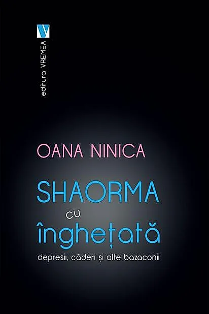 Shaorma cu înghețată. Depresii, căderi și alte bazaconii