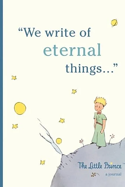 The Little Prince: A Journal : We write of eternal things