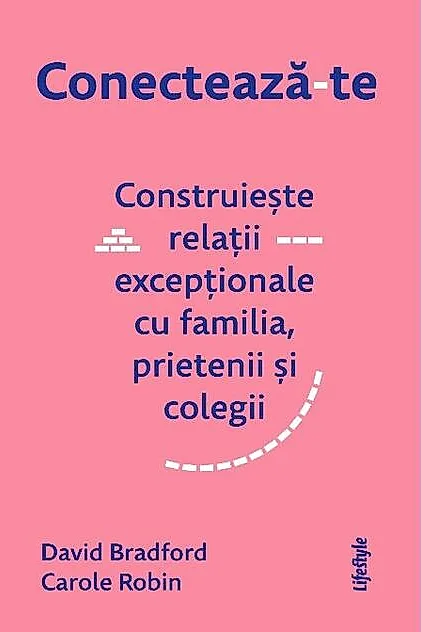 Conectează-te. Construiește relații excepționale cu familia, prietenii și colegii.