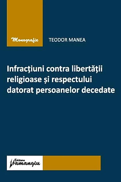 Infracțiuni contra libertății religioase și respectului datorat persoanelor decedate