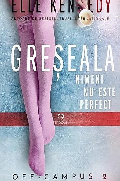 Greșeala. Seria Off-Campus (Vol. 2)