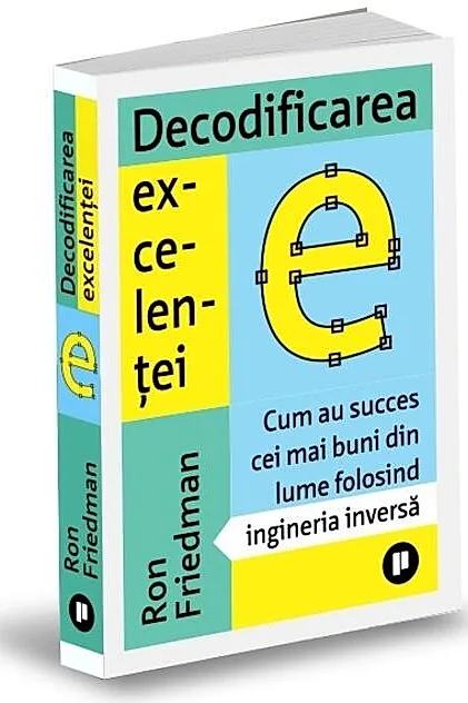 Decodificarea excelenței. Cum au succes cei mai buni din lume folosind ingineria inversă
