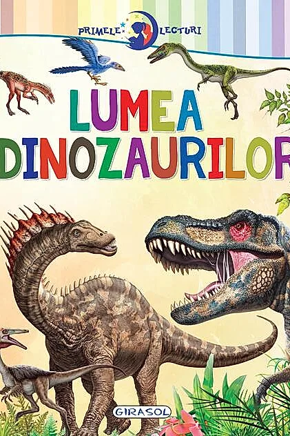 Primele lecturi: Lumea dinozaurilor