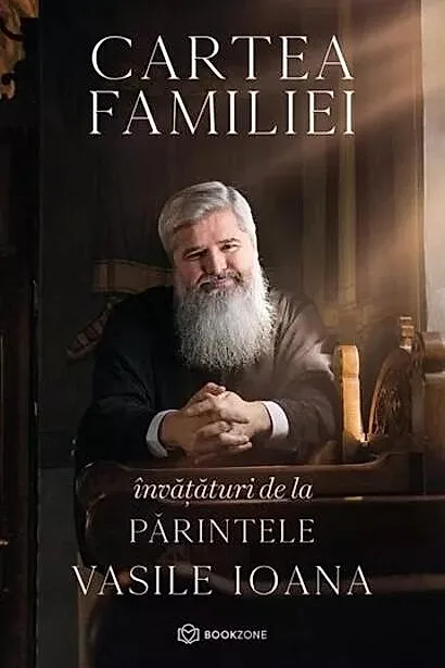 Cartea familiei. Învățături de la Părintele Vasile Ioana