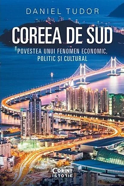 Coreea de Sud. Povestea unui fenomen economic, politic și cultural