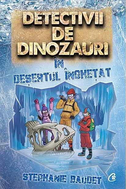 Detectivii de dinozauri în deșertul înghețat (Vol. 3)