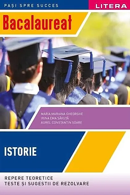 Bacalaureat. Repere teoretice, teste si sugestii de rezolvare. Istorie - Clasa 12