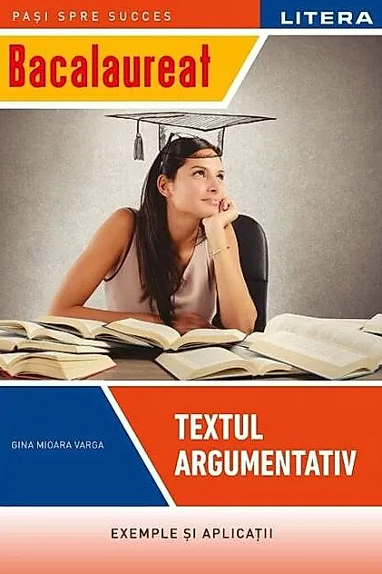 Bacalaureat: Textul argumentativ pentru clasa a XII-a