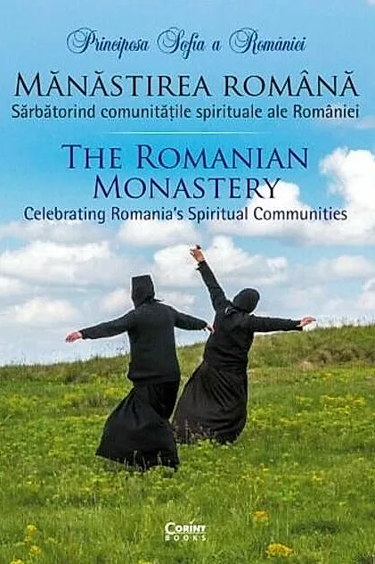 Mănăstirea română. Sărbătorind comunitățile spirituale ale României (Ediție bilingvă)