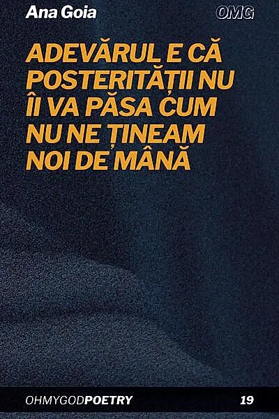 Adevărul e că posterității nu îi va păsa cum nu ne țineam noi de mână