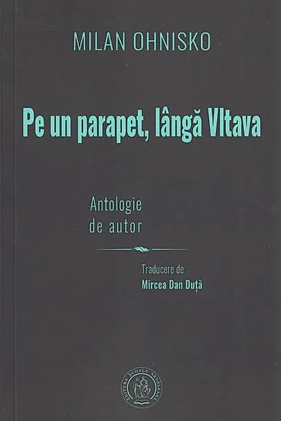 Na zídce u Vltavy. Autorský výbor / Pe un parapet, lângă Vltava. Antologie de autor
