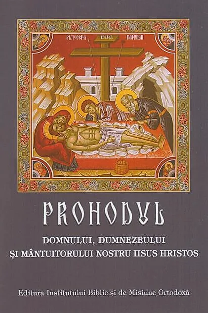 Prohodul Domnului, Dumnezeului și Mântuitorului Nostru Iisus Hristos