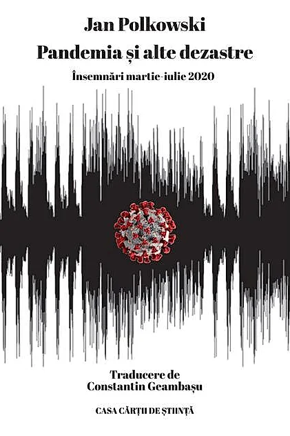 Pandemia și alte dezastre. Însemnări martie-iulie 2020