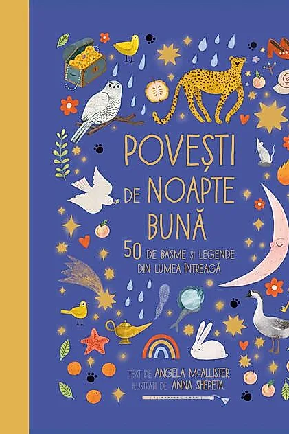 Poveşti de noapte bună. 50 de basme și legende din lumea întreagă