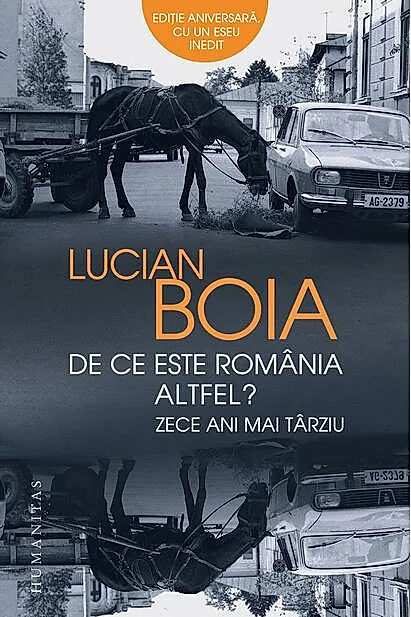 De ce este România altfel? Zece ani mai târziu