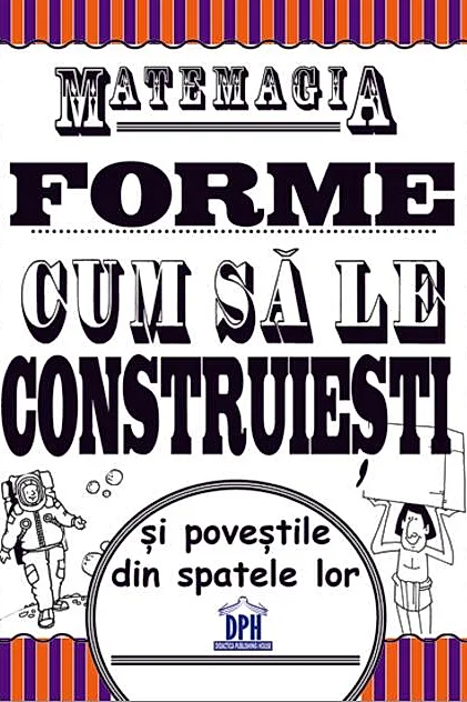 Matemagia - Forme: Cum să le construiești și poveștile din spatele lor