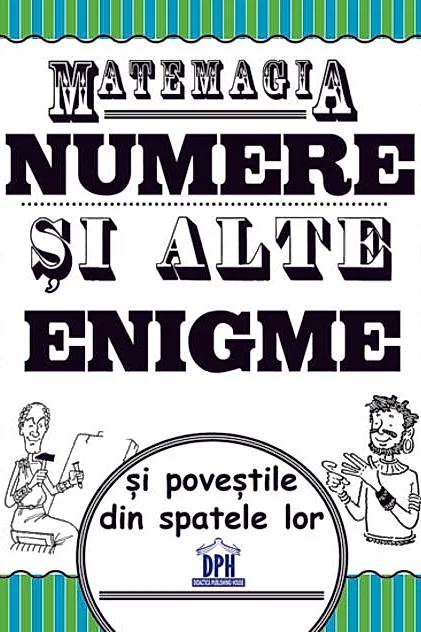 Matemagia - Numere și alte enigme și poveștile din spatele lor