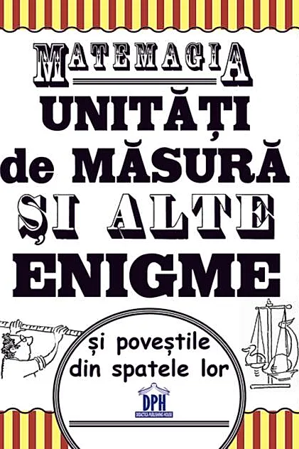 Matemagia - Unități de măsură și alte enigme și poveștile din spatele lor