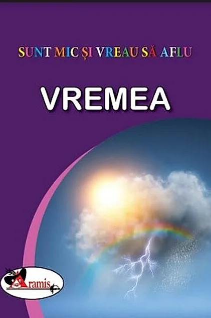 Vremea. Sunt mic și vreau să aflu