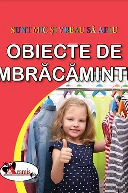 Obiecte de îmbrăcăminte. Sunt mic și vreau să aflu