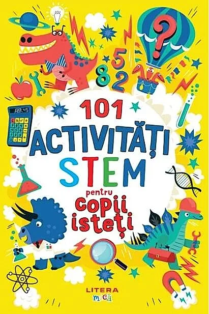 101 activități STEM pentru copii isteți