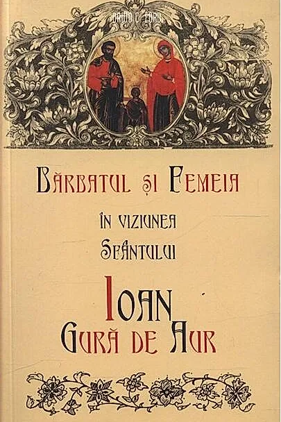 Bărbatul și femeia în viziunea Sfântului Ioan Gură de Aur