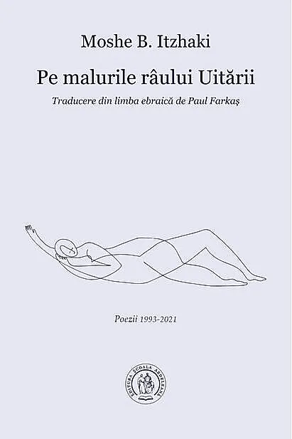 Pe malurile râului Uitării. Poezii 1993-2021