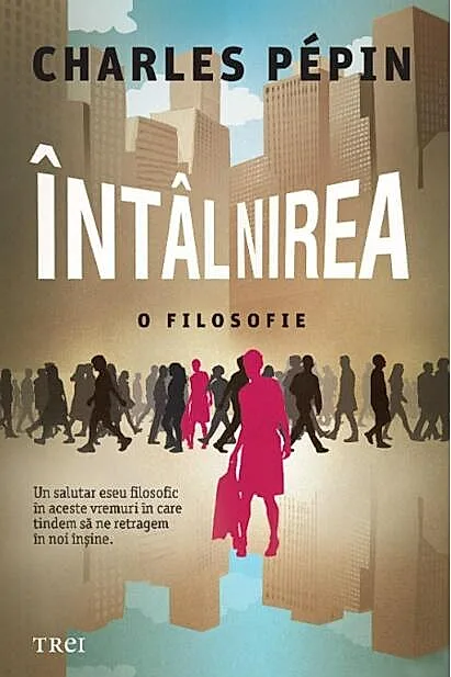 Întâlnirea. O filosofie