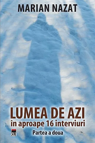 Lumea de azi în aproape 16 interviuri