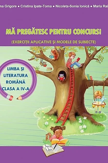 Mă pregătesc pentru concurs. Comunicare în Limba Română - Clasa IV