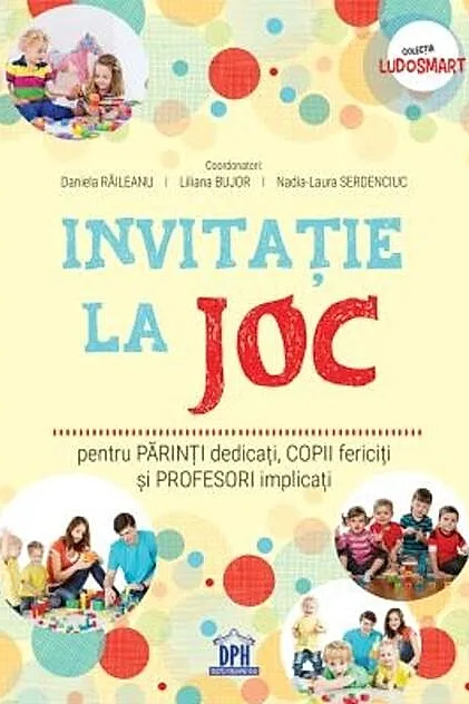 Invitație la joc: pentru părinți dedicați, copii fericiți și profesori implicați