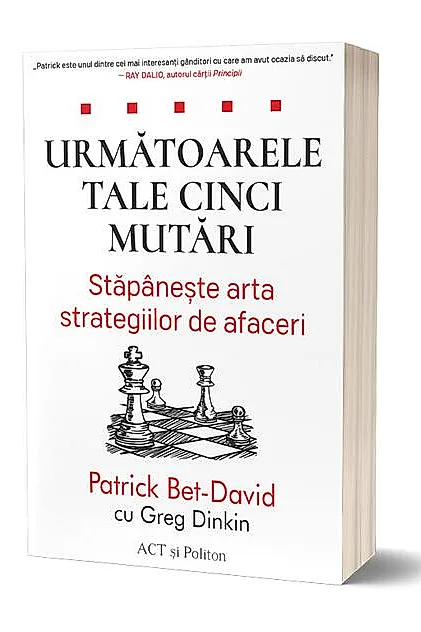 Următoarele tale cinci mutări. Stăpânește arta strategiilor de afaceri