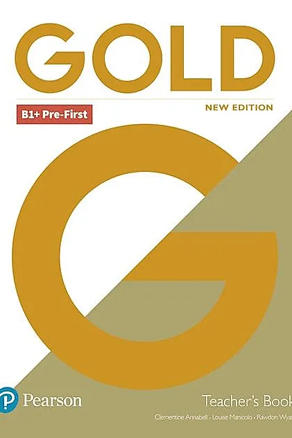 Gold B1+ Pre-First New Edition Teacher's Book with Portal access and Teacher's Resource Disc Pack