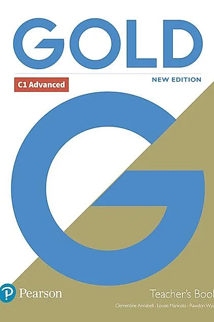 Gold C1 Advanced New Edition Teacher's Book with Portal access and Teacher's Resource Disc Pack