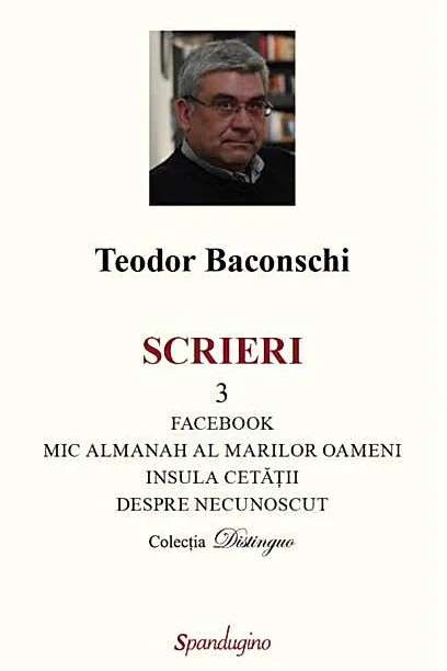Scrieri 3. Facebook. Mic almanah al marilor oameni (pe care i-am cunoscut). Insula cetății. Despre necunoscut