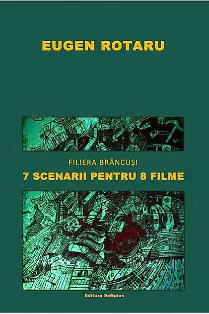 Filiera Brâncuși. 7 scenarii pentru 8 filme