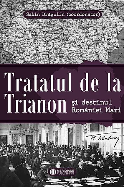 Tratatul de la Trianon și destinul României Mari