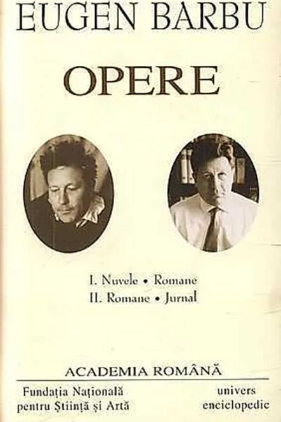 Eugen Barbu. Opere (Vol. I+II) Nuvele. Romane. Jurnal