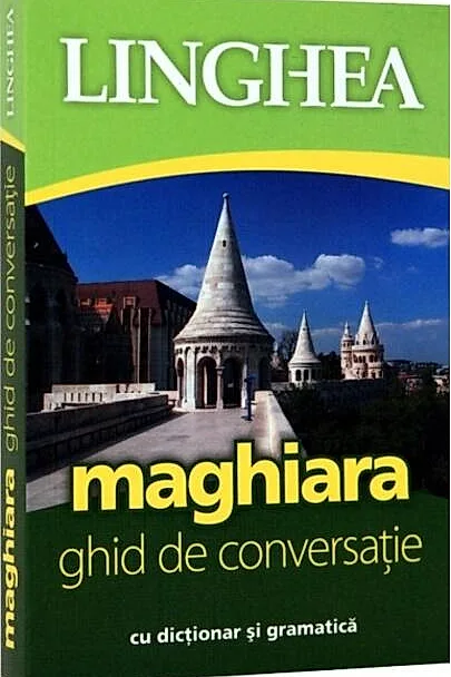 Maghiara. Ghid de conversaţie român-maghiar