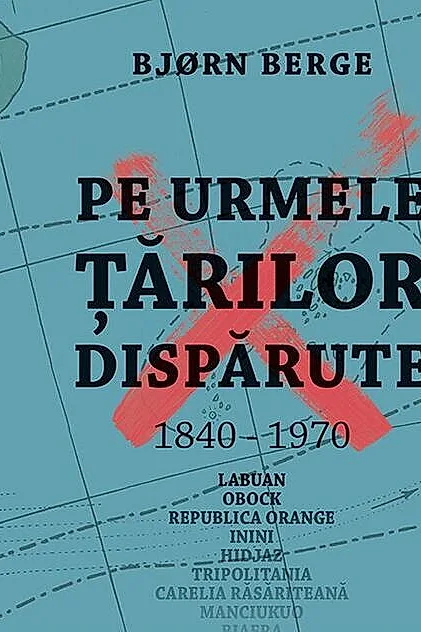 Pe urmele țărilor dispărute