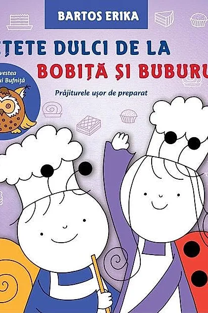 Rețete dulci de la Bobiță și Buburuză