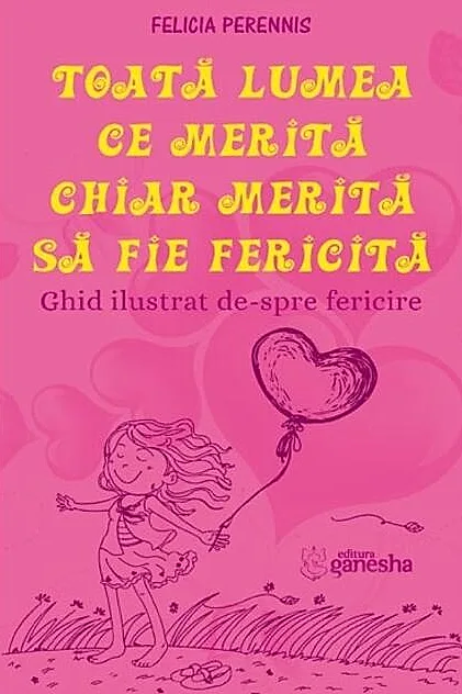 Toată lumea ce merită, chiar merită să fie fericită