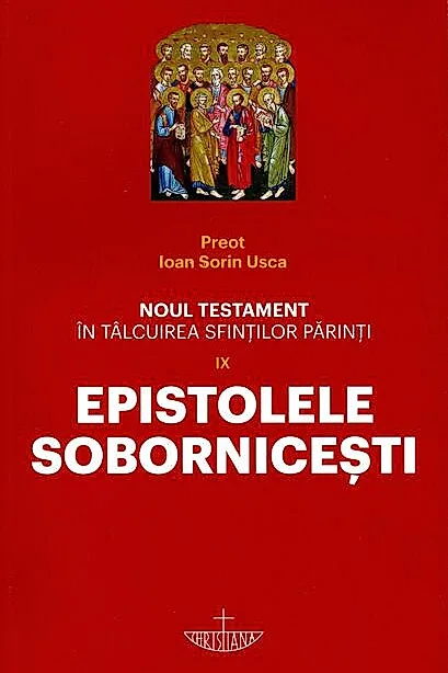 Noul Testament în tâlcuirea sfinților părinți: Epistolele Sobornicești (Vol. 9)
