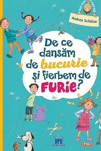 Întrebările copilăriei: De ce dansăm de bucurie și fierbem de furie