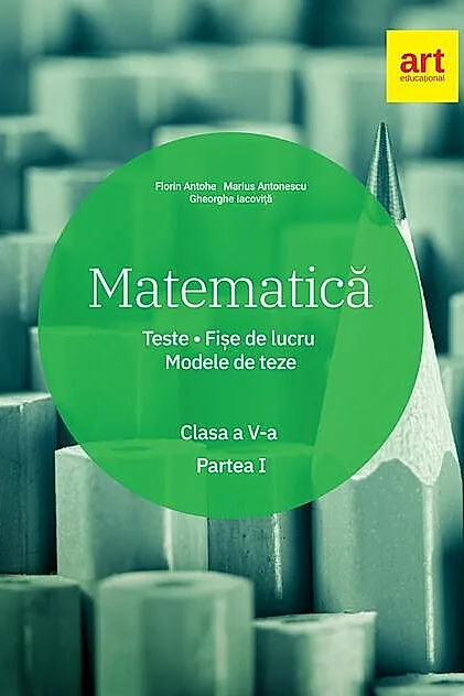 Matematică. Clasa a V-a. Semestrul 1. Teste. Fișe de lucru. Modele de teze