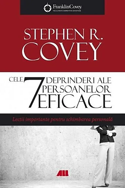 Cele 7 deprinderi ale persoanelor eficace - Ed. lV