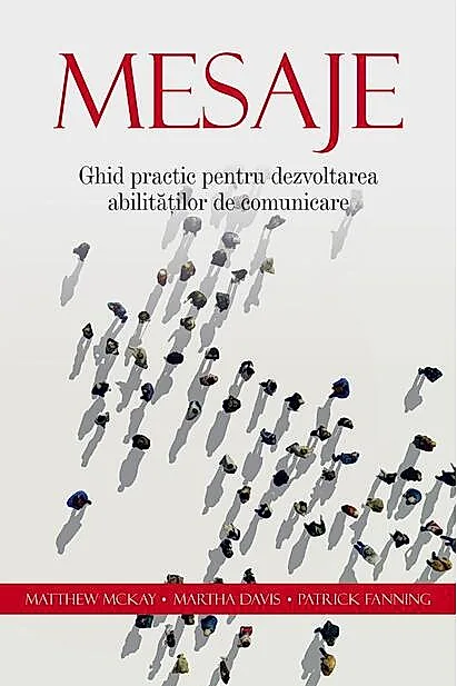 Mesaje. Ghid practic pentru dezvoltarea abilitatilor de comunicare