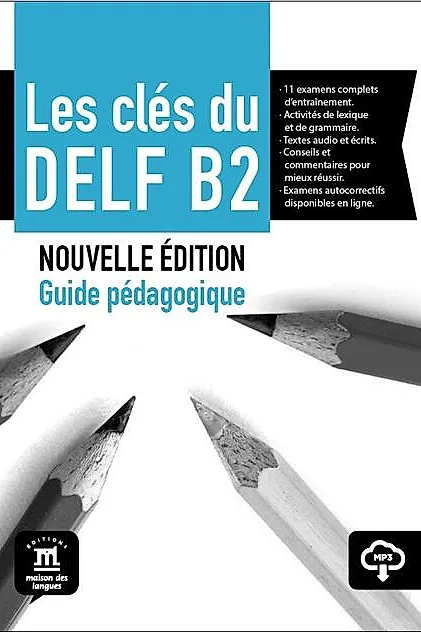 Les clés du DELF B2 Nouvelle édition – Guide pédagogique + MP3