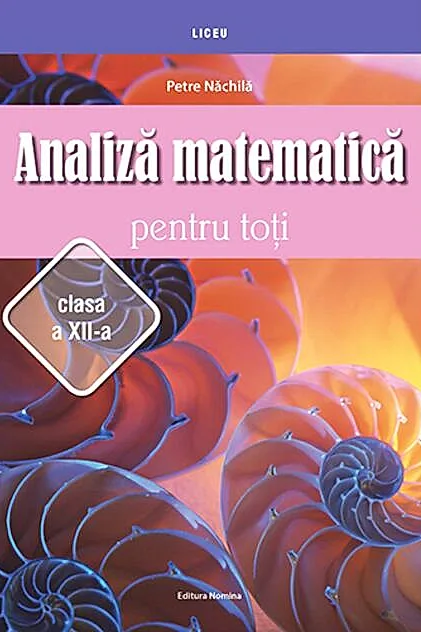 Analiză matematică pentru toţi – clasa a XII-a