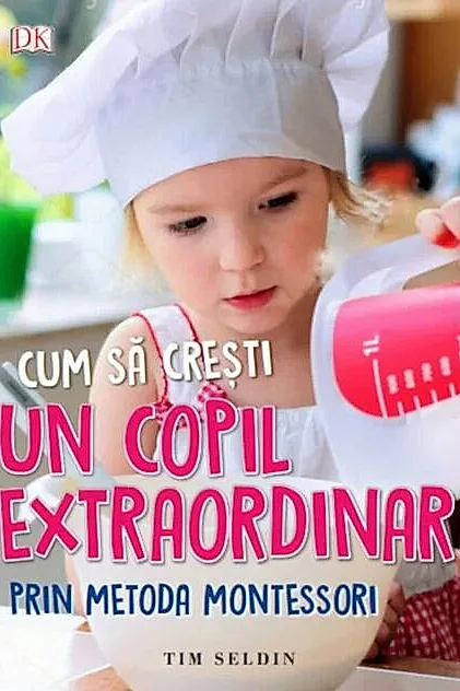 Cum să crești un copil extraordinar prin metoda Montessori